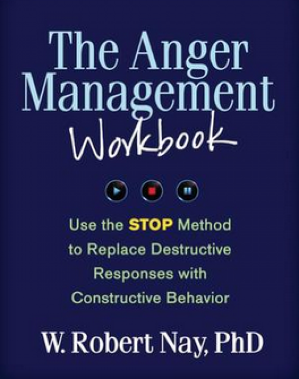 The Anger Management Workbook: Use the STOP Method to Replace Destructive Responses with Constructive Behavior