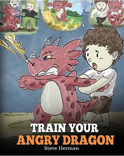 Train Your Angry Dragon (My Dragon Books - Volume 2)