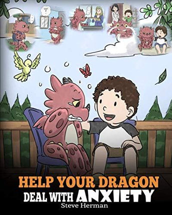 Help Your Dragon Deal with Anxiety (My Dragon Books - Volume 22)