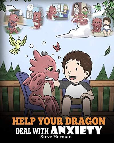 Help Your Dragon Deal with Anxiety (My Dragon Books - Volume 22)