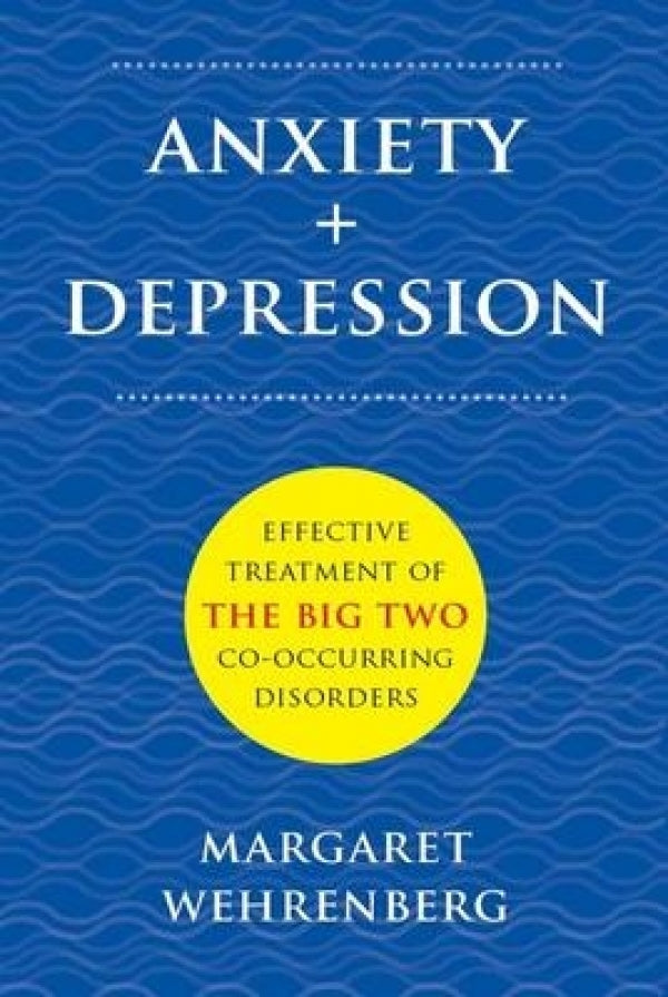 Anxiety + Depression: Effective Treatment of the Big Two Co-Occurring Disorders