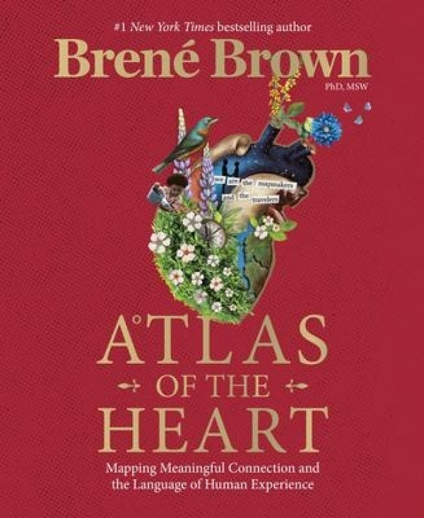 Atlas of The Heart: Mapping Meaningful Connection and the Language of Human Experience