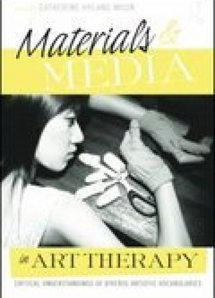 Materials and Media in Art Therapy Edition 1
