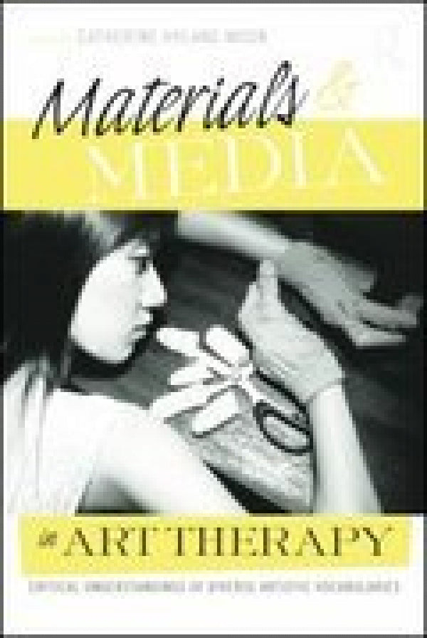 Materials and Media in Art Therapy Edition 1