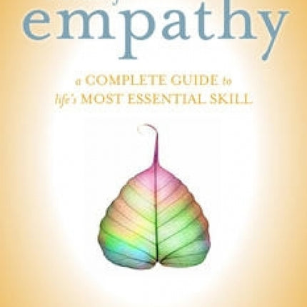 Art Of Empathy: A Training Course in Life's Most Essential Skill