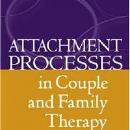 Attachment Processes In Couple and Family Therapy
