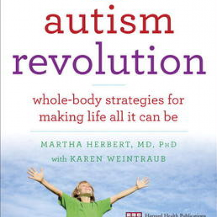 Autism Revolution: Whole-Body Strategies for Making Life All It Can Be