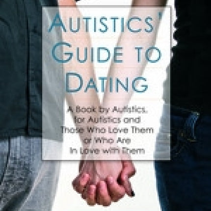 Autistics' Guide To Dating
