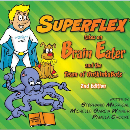 Superflex Takes On Brain Eater and the Team of UnthinkaBots 2nd Edition