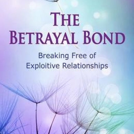 Betrayal Bond: Breaking Free of Exploitive Relationships