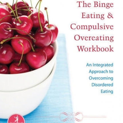 Binge Eating and Compulsive Overeating Workbook