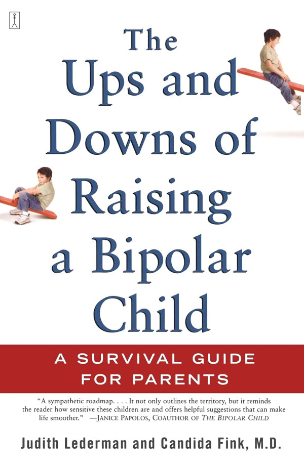 Ups And Downs Of Raising A Bipolar Child: A Survival Guide for Parents