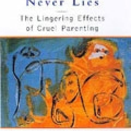 The Body Never Lies: The Lingering Effects of Cruel Parenting