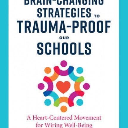 Brain-Changing Strategies to Trauma-Proof Our Schools