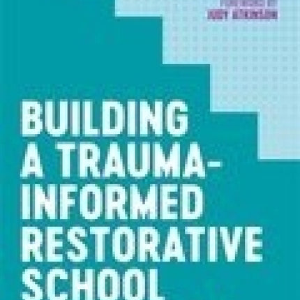 Building a Trauma-Informed Restorative School