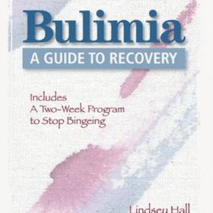 Bulimia: A Guide to Recovery