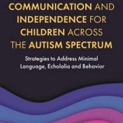 Building Communication and Independence for Children Across the Autism Spectrum