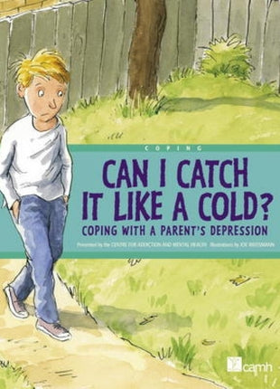 Can I Catch It Like A Cold? Coping With a Parent's Depression