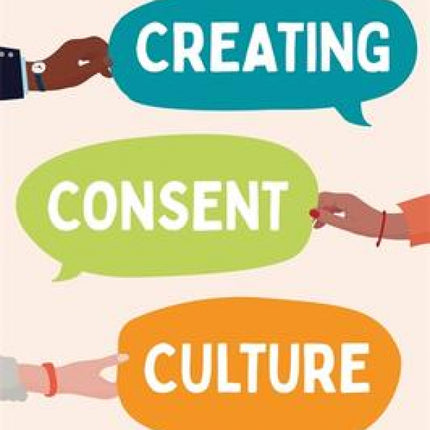 Creating Consent Culture: A Handbook for Educators