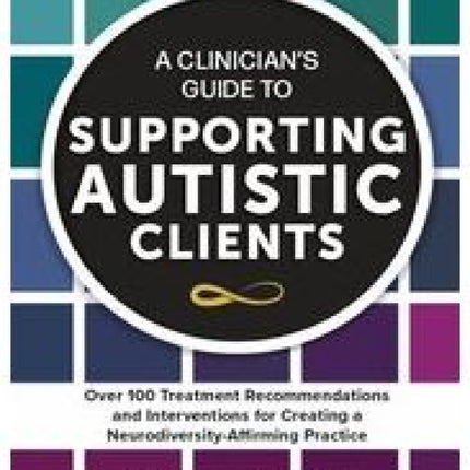 A Clinician's Guide to Supporting Autistic Clients