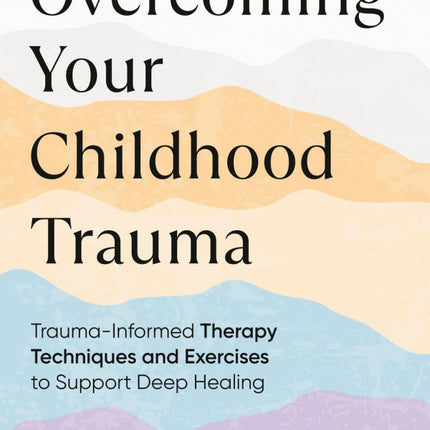 Overcoming Your Childhood Trauma