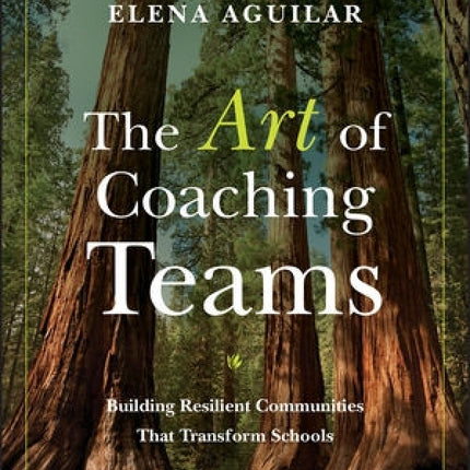 Art of Coaching Teams : Building Resilient Communities that Transform Schools