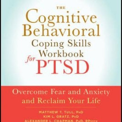 The Cognitive Behavioral Coping Skills Workbook for PTSD