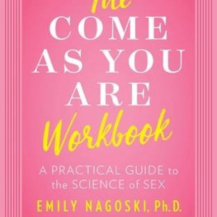 Come as You Are Workbook: A Practical Guide to the Science of Sex