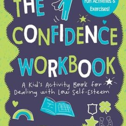 The Confidence Workbook: A Kids Activity Book for Dealing with Low Self-Esteem