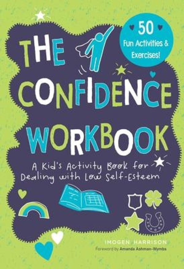 The Confidence Workbook: A Kids Activity Book for Dealing with Low Self-Esteem
