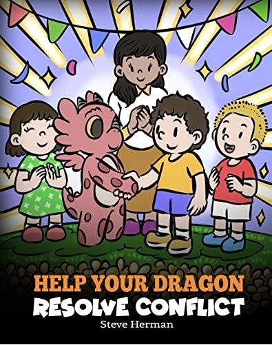 Help Your Dragon Resolve Conflict (My Dragon Books - Volume 63)