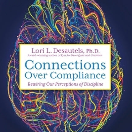 Connections Over Compliance Rewiring our Perceptions of Discipline