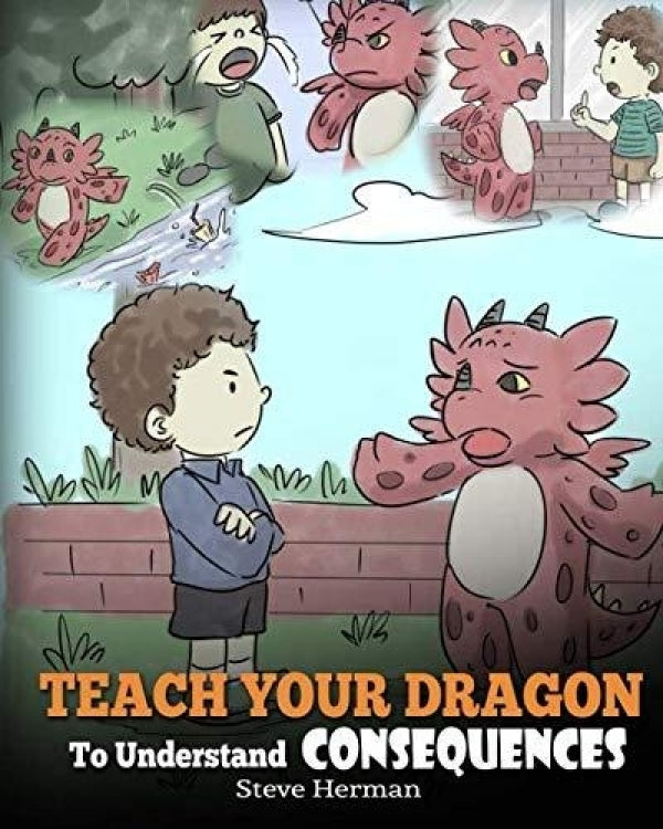 Teach Your Dragon to Understand Consequences (My Dragon Books - Volume 14)