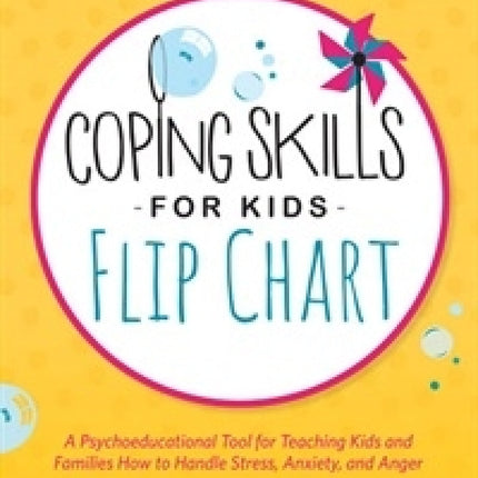 Coping Skills for Kids Flip Chart: A Psychoeducational Tool for Teaching Kids and Families How to Handle Stress, Anxiety, and Anger