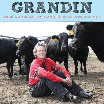 Temple Grandin: How the Girl Who Loved Cows Embraced Autism and Changed the World
