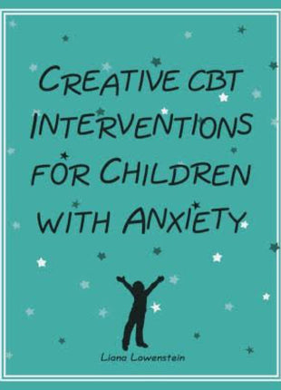 Creative CBT Interventions for Children with Anxiety