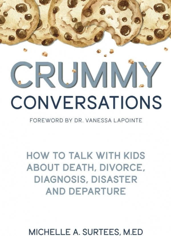 Crummy Conversations: How to Talk with Kids about Death, Divorce, Diagnosis, Disaster, & Departure