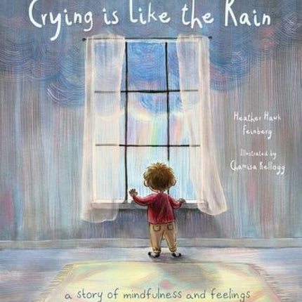 Crying is Like the Rain: A Story of Mindfulness and Feelings (Paperback)