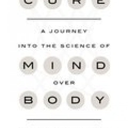 Cure: A Journey into the Science of Mind over Body