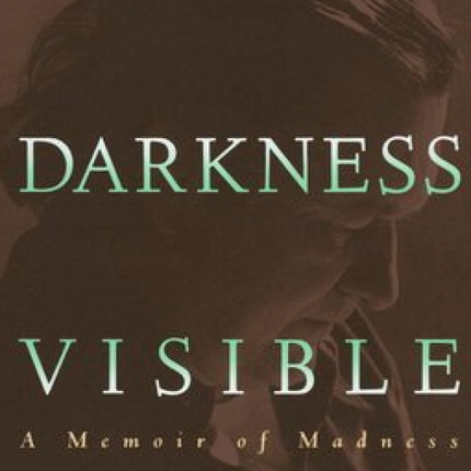 Darkness Visible: A Memoir of Madness