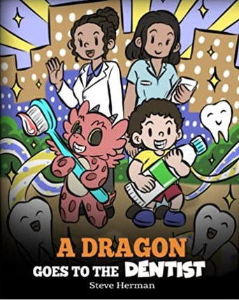 A Dragon Goes to the Dentist (My Dragon Books - Volume 57)