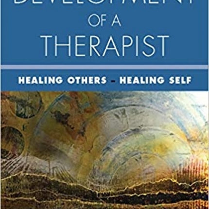 The Development of a Therapist: Healing Others - Healing Self