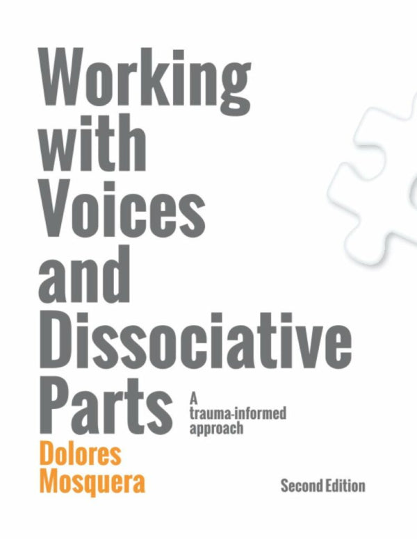Working with Voices and Dissociative Parts: A Trauma-Informed Approach