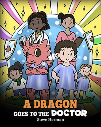 A Dragon Goes to the Doctor (My Dragon Books - Volume 52)