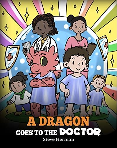 A Dragon Goes to the Doctor (My Dragon Books - Volume 52)