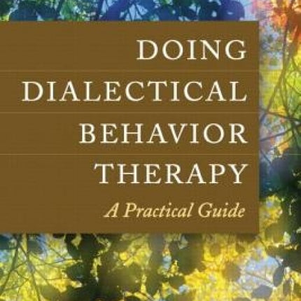 Doing Dialectical Behavior Therapy