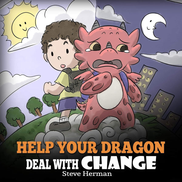 Help Your Dragon Deal With Change (My Dragon Books - Volume 27)