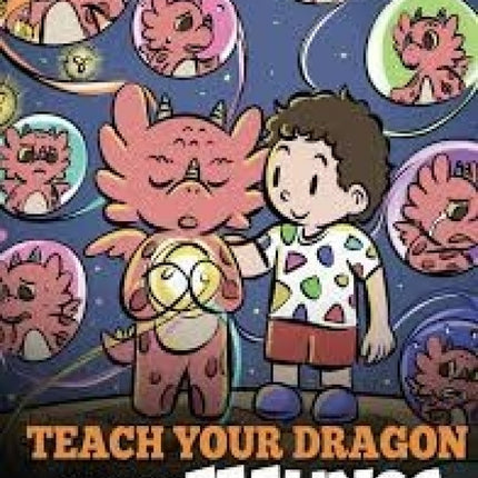 Teach Your Dragon About Feelings (My Dragon Books – Volume 51)
