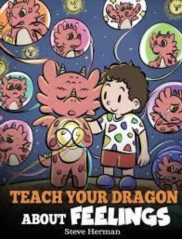 Teach Your Dragon About Feelings (My Dragon Books – Volume 51)