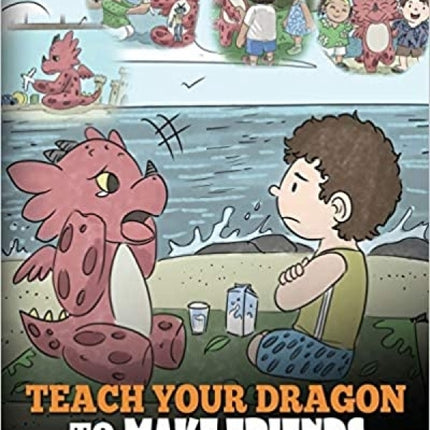 Teach Your Dragon to Make Friends (My Dragon Books - Volume 16)